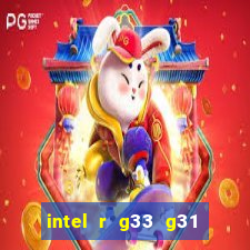 intel r g33 g31 express chipset family roda quais jogos